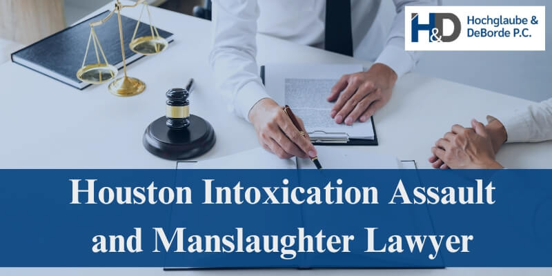 houston intoxication assault and manslaughter lawyer