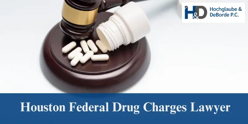 hire top houston federal drug charges lawyer