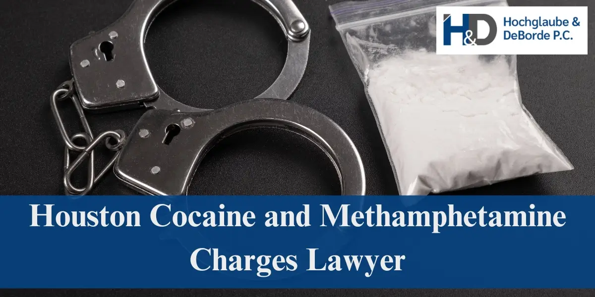 hire best houston cocaine and methamphetamine charges lawyer