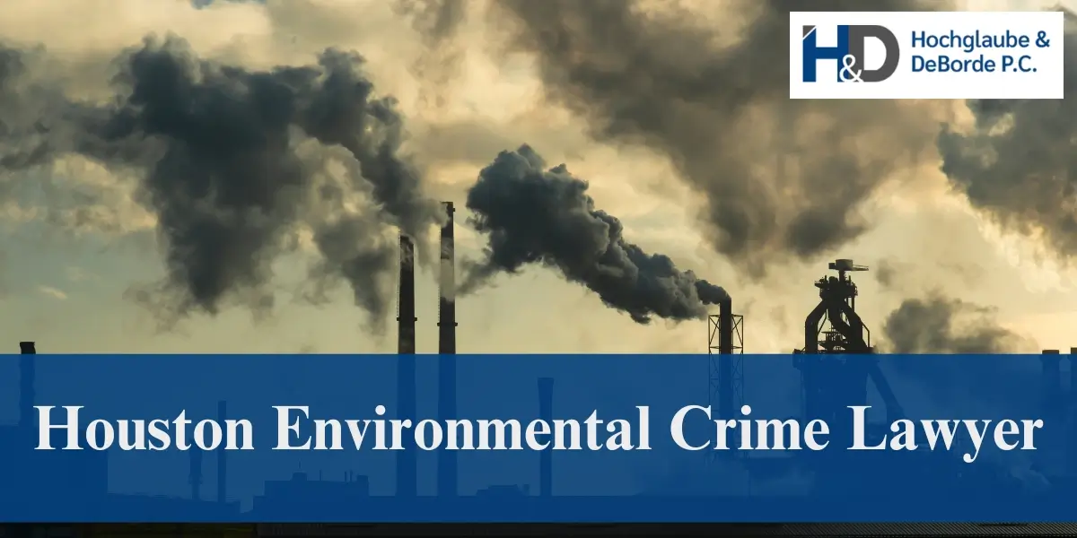 hire skilled houston environmental crime lawyer