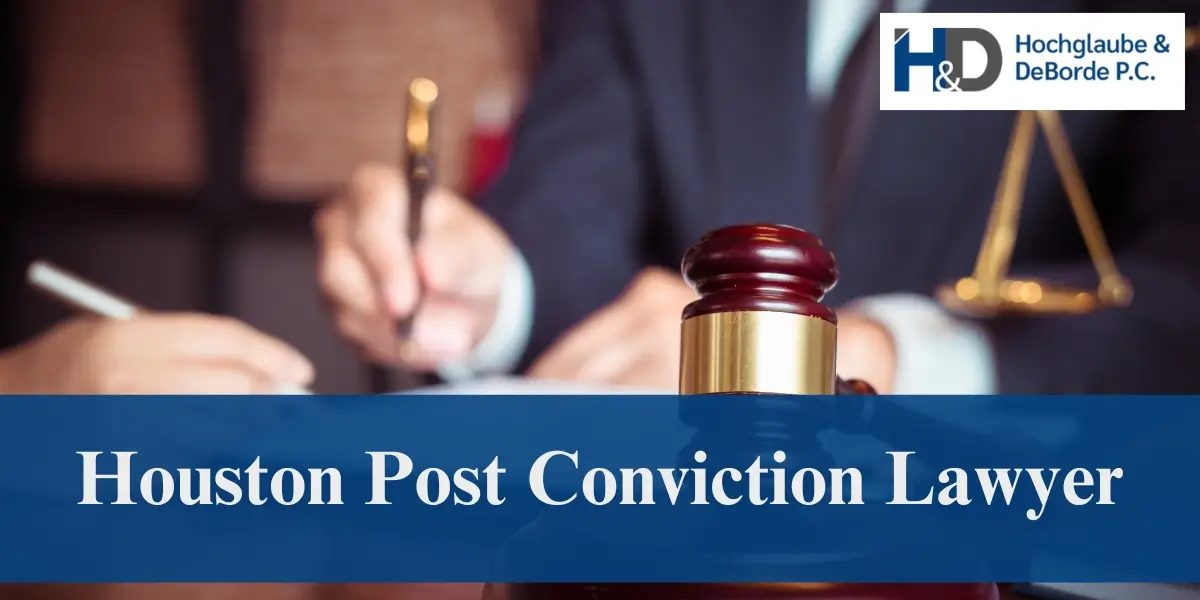 hire skilled houston post conviction lawyer