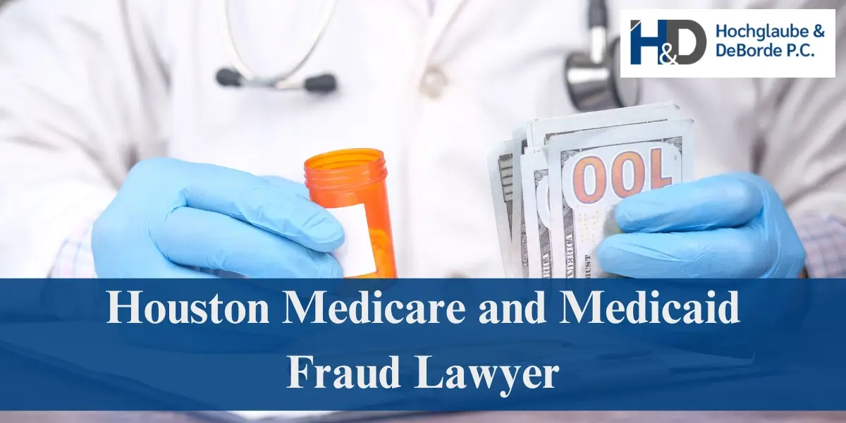 hire top houston medicare and medicaid fraud lawyer